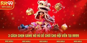 3 Cách Chọn Game Nổ Hũ Dễ Chơi Cho Hội Viên Tại RR99