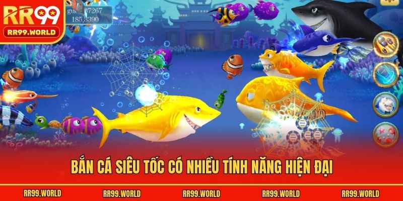 Bắn cá siêu tốc có nhiều tính năng hiện đại