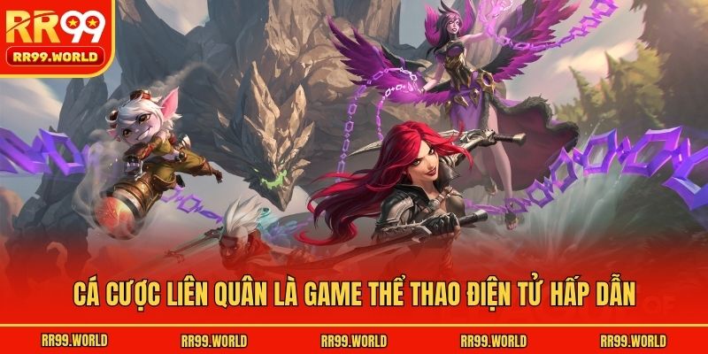 Cá cược Liên Quân là game thể thao điện tử hấp dẫn