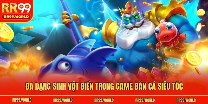 Đa dạng sinh vật biển trong game bắn cá siêu tốc