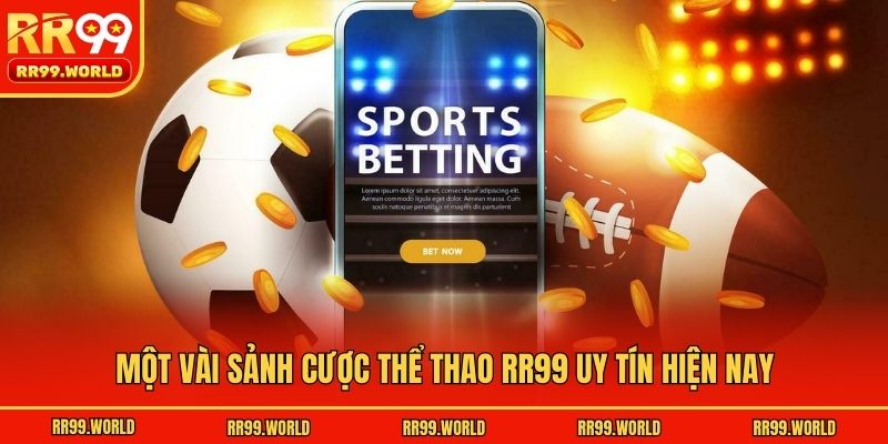 Một vài sảnh cược thể thao RR99 uy tín hiện nay