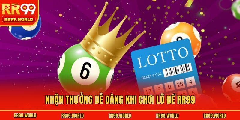Nhận thưởng dễ dàng khi chơi lô đề RR99