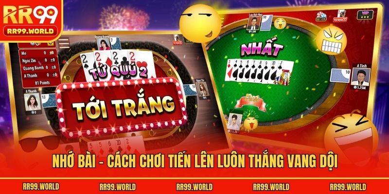 Nhớ bài - Cách chơi Tiến Lên luôn thắng vang dội