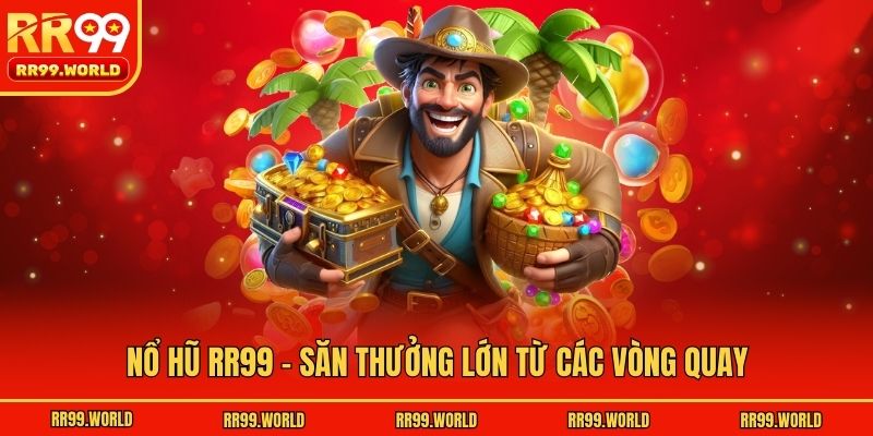 Nổ hũ RR99 - Săn thưởng lớn từ các vòng quay