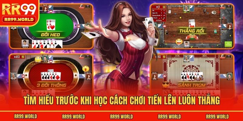 Tìm hiểu trước khi học cách chơi Tiến Lên luôn thắng