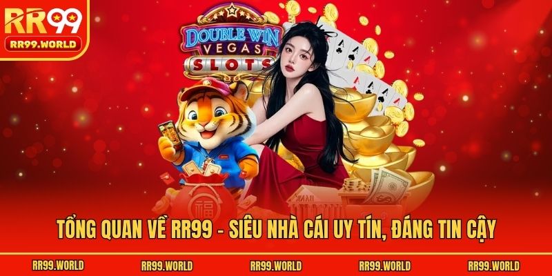 Tổng quan về RR99 - Siêu nhà cái uy tín, đáng tin cậy