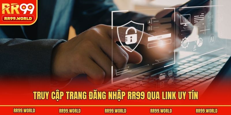Truy cập trang đăng nhập RR99 qua link uy tín